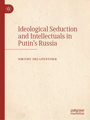 cover image of Ideological Seduction and Intellectuals in Putin's Russia